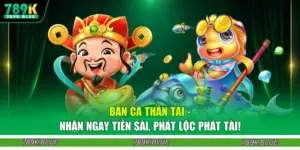 Bắn Cá Thần Tài - Nhận Ngay Tiền Sài, Phát Lộc Phát Tài!