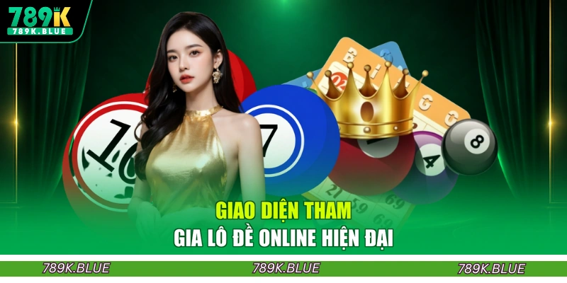 Giao diện tham gia lô đề online hiện đại