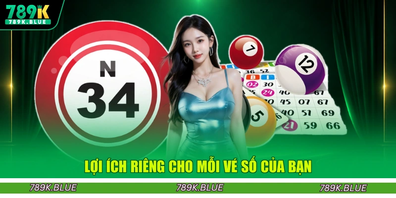 Lợi ích riêng cho mỗi vé số của bạn