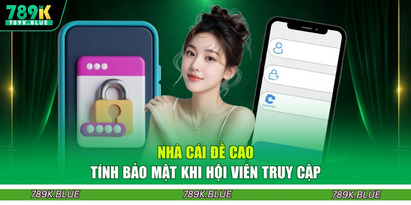 Nhà cái đề cao tính bảo mật khi hội viên truy cập