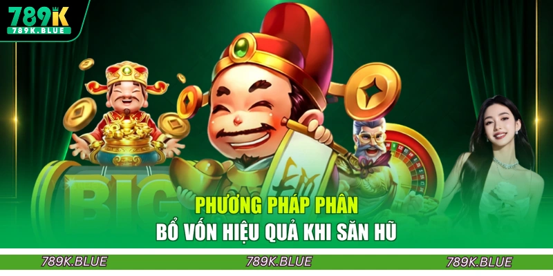 Phương pháp phân bổ vốn hiệu quả khi săn hũ