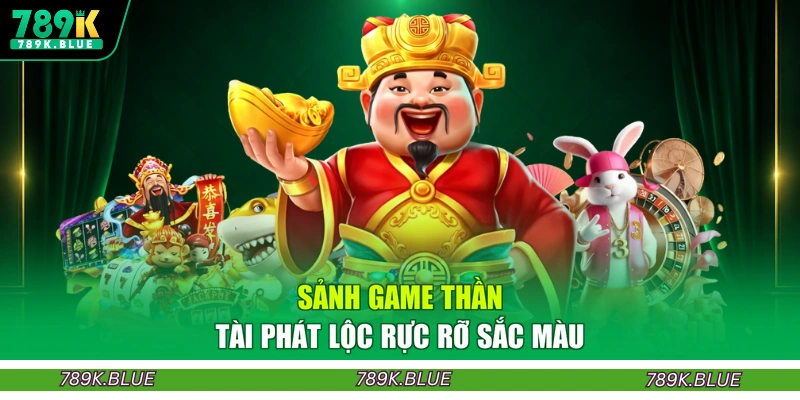 Sảnh game Thần tài phát lộc rực rỡ sắc màu