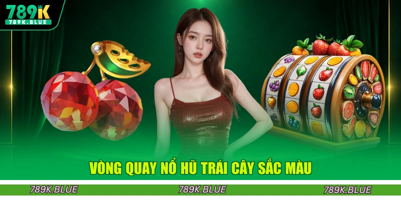 Vòng quay nổ hũ trái cây sắc màu